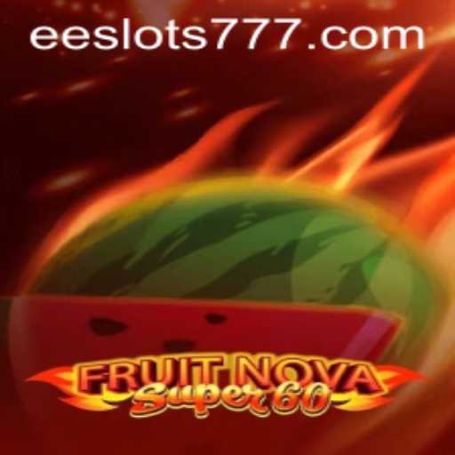 Exploring the Exciting World of FruitNovaSuper60 and EE Slots
